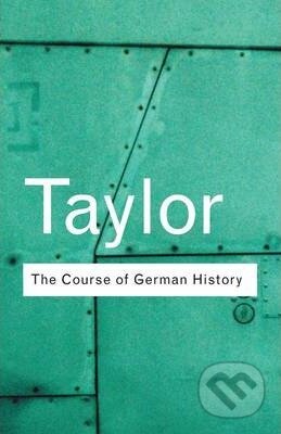 The Course of German History - Alison Taylor, Routledge, 2001