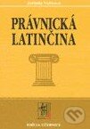 Právnická latinčina - Jarmila Vaňková, Wolters Kluwer (Iura Edition), 2008