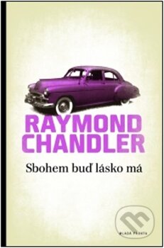 Sbohem buď lásko má - Raymond Chandler, Mladá fronta, 2011