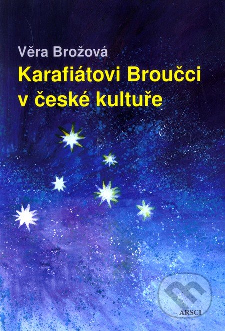Karafiátovi Broučci v české kultuře - Věra Brožová, ARSCI, 2011