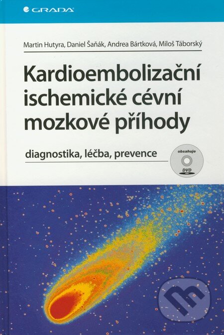 Kardioembolizační ischemické cévní mozkové příhody - Martin Hutyra, Daniel Šaňák, Andrea Bártková, Miloš Táborský, Grada, 2011
