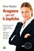 Arogance jako klíč k úspěchu - Peter Modler, Zoner Press, 2011