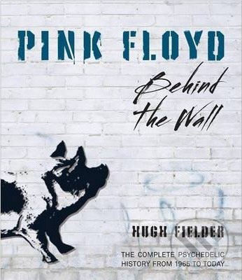 Pink Floyd: Behind the Wall - Hugh Fielder, Race Point, 2013