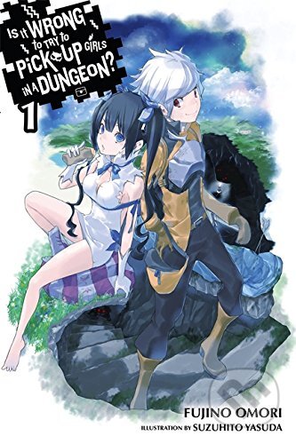 Is It Wrong to Try to Pick Up Girls in a Dungeon? 1 - Fujino Omori, Suzuhito Yasuda (ilustrátor), Yen Press, 2014