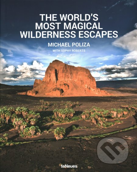 The World's Most Magical Wilderness Escapes - Michael Poliza - kniha z kategorie Fotografie