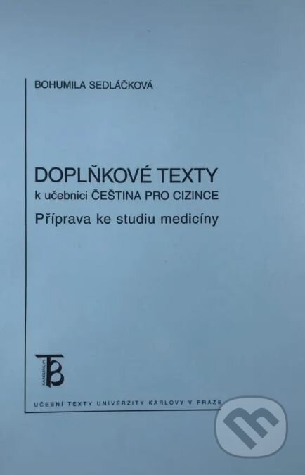 Doplňkové texty k učebnici Čeština pro cizince: příprava ke studiu medicíny - Bohumila Sedláčková, Karolinum, 2005