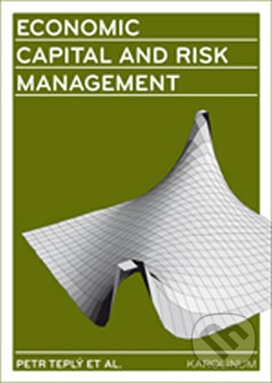 Economic Capital and Risk Management - Petr Teplý, Karolinum, 2013