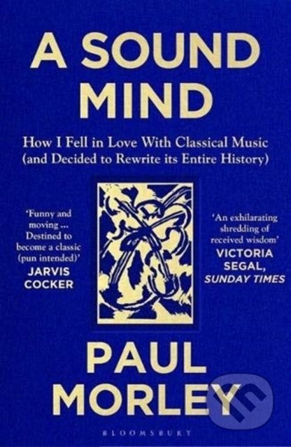 A Sound Mind - Paul Morley, Bloomsbury, 2021