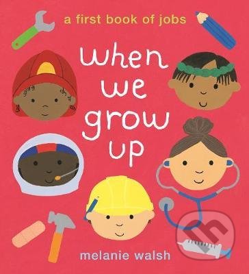 When We Grow Up: A First Book of Jobs - Melanie Walsh - kniha z kategorie Pro děti