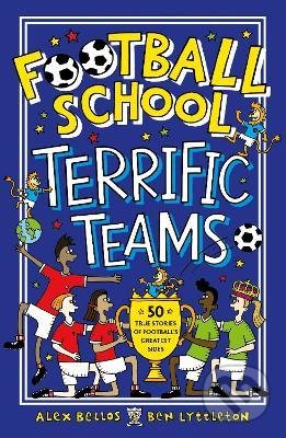 Football School Terrific Teams - Alex Bellos, Walker books, 2021