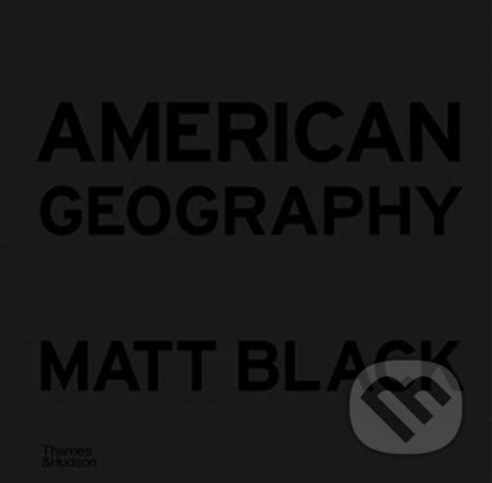American Geography - Matt Black, Thames & Hudson, 2021