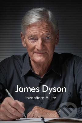Invention : A Life - James Dyson, Simon & Schuster, 2021