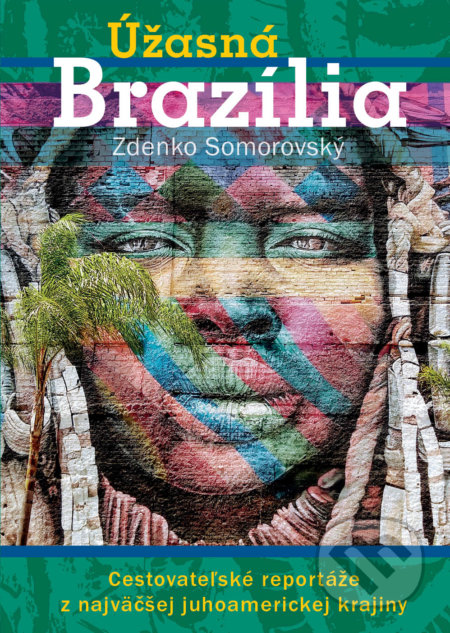 Úžasná Brazília - Zdenko Somorovský, Ultimo Press, 2021