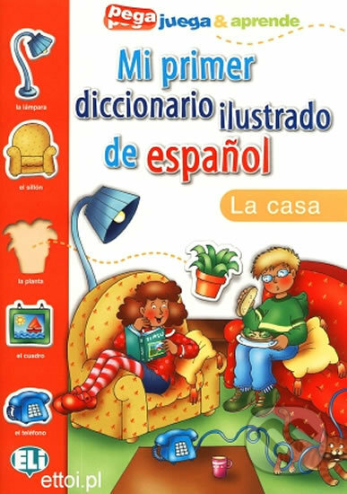 Mi primer diccionario ilustrado de espaňol: La casa, Eli, 2002