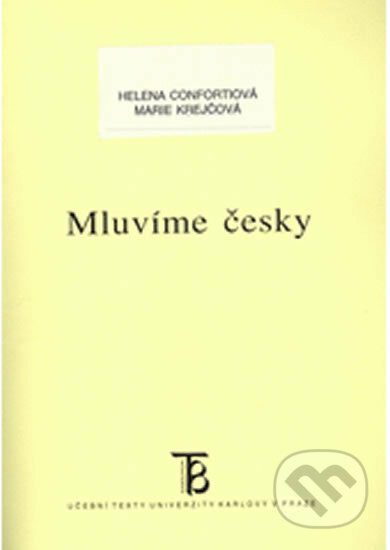 Mluvíme česky - Helena Confortiová, Karolinum, 2003