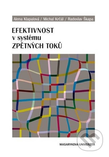 Efektivnost v systému zpětných toků - Alena Klapalová, Muni Press, 2013