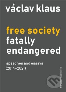 Free Society Fatally Endangered - Václav Klaus, Institut Václava Klause, 2021