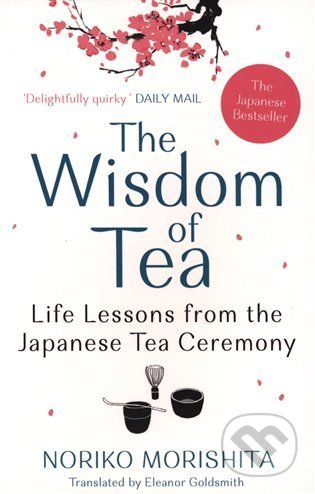 The Wisdom of Tea - Noriko Morishita, Allen and Unwin, 2021