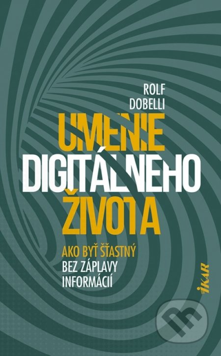Umenie digitálneho života - Rolf Dobelli, Ikar, 2021
