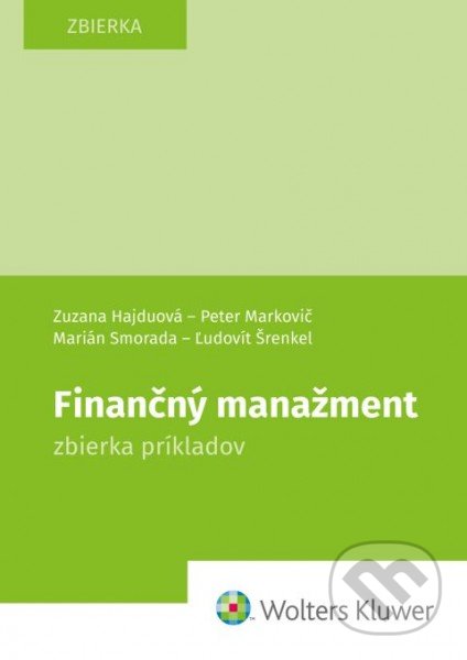 Finančný manažment - Zuzana Hajduová, Peter Markovič, Marián Smorada, Ľudovít Šrenkel, Wolters Kluwer, 2021