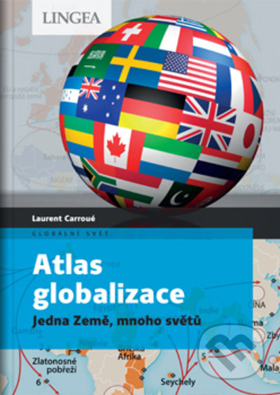 Atlas globalizace - Laurent Carroué, Aurélie Boissičre, Lingea, 2021