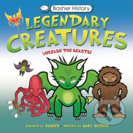 Basher History: Legendary Creatures - Frances Mary Budzik, Kingfisher, 2021