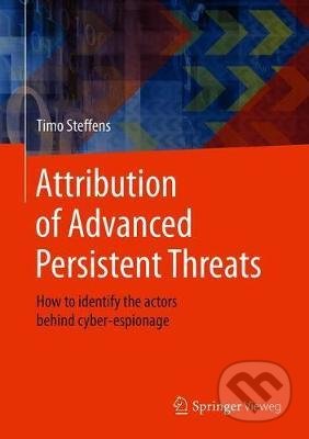 Attribution of Advanced Persistent Threats - Timo Steffens, Springer Verlag, 2020