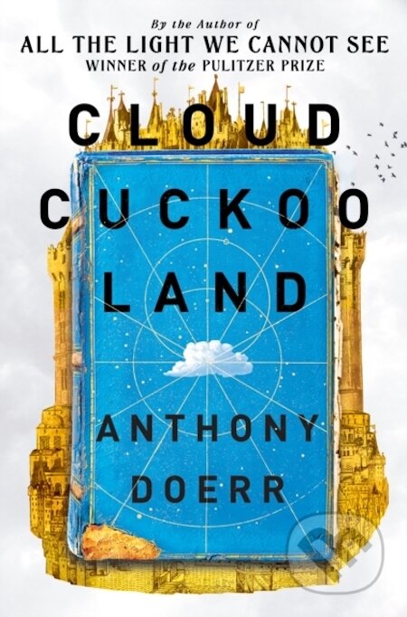 Cloud Cuckoo Land - Anthony Doerr, HarperCollins Publishers, 2021