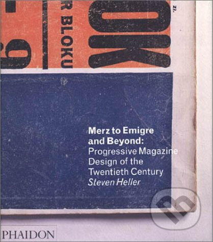 Merz to Emigré and Beyond - Steven Heller, Phaidon, 2007