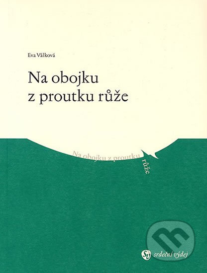 Na obojku z proutku růže - Eva Válková, Muni Press, 2007