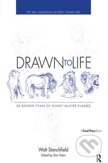 Drawn to Life: 20 Golden Years of Disney Master Classes 2 - Walt Stanchfield, Don Hahn, Taylor & Francis Books, 2009
