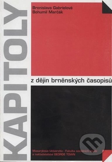 Kapitoly z dějin brněnských časopisů - Bronislava Gabrielová, Muni Press, 1999