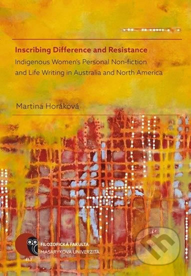 Inscribing Difference and Resistance - Martina Horáková, Muni Press, 2017