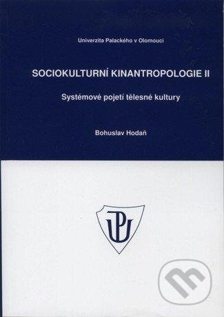 Sociokulturní kinantropologie II. - Bohuslav Hodaň, Muni Press, 2007
