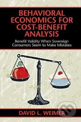 Behavioral Economics for Cost-Benefit Analysis - David L. Weimer, Cambridge University Press, 2017