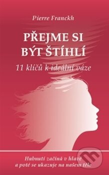 Přejme si být štíhlí (11 klíčů k ideální váze) - Pierre Franckh - kniha z kategorie Pozitivní myšlení