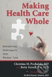 Making Health Care Whole - Christina Puchalski, Templeton Press, 2010
