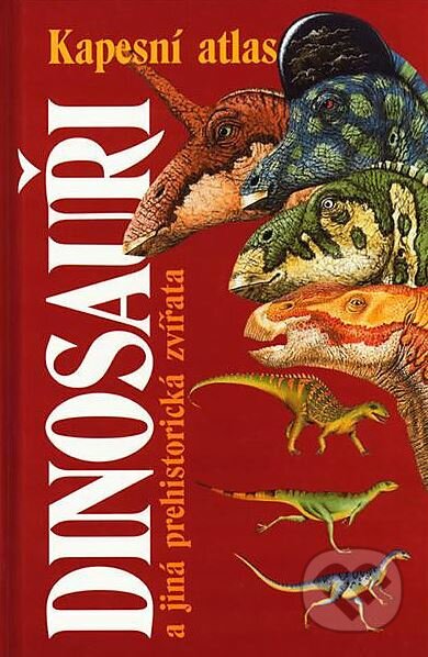 Dinosauři a jiná prehistorická zvířata - Michael Benton, Ottovo nakladatelství, 2002