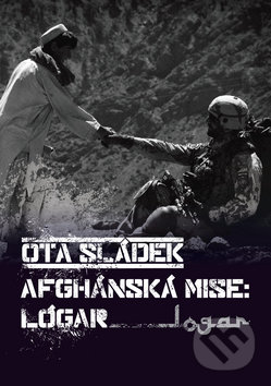 Afghánská mise: Lógar - Ota Sládek, Andplay, 2011