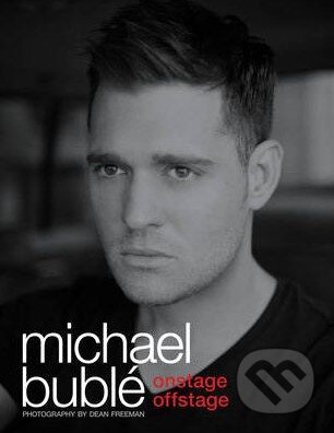Onstage, Offstage - Michael Bublé, Transworld, 2011