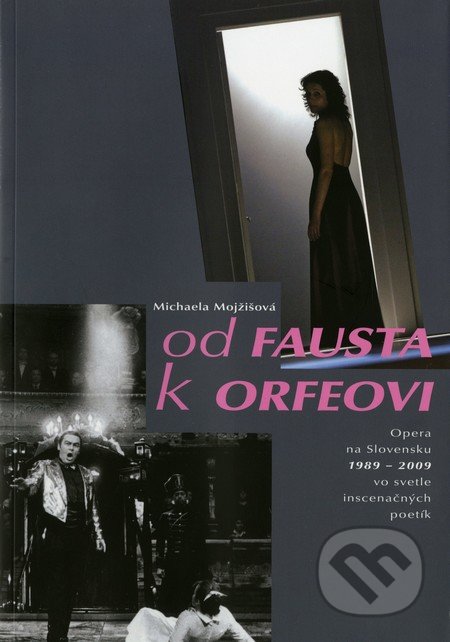 Od Fausta k Orfeovi - Michaela Mojžišová, Divadelný ústav, 2011