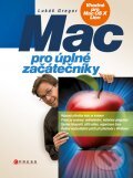 Mac pro úplné začátečníky - Lukáš Gregor, Computer Press, 2011