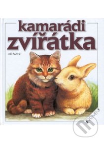 Kamarádi zvířátka - Jiří Žáček, Barbora Dančová, Nakladatelství Fragment, 2002
