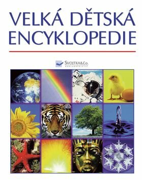 Velká dětská encyklopedie SVOJ - Felicity Brooks, Svojtka&Co., 2003