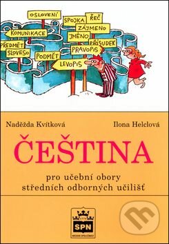 Čeština pro učební obory SOU - Naděžda Kvítková, Ilona Helclová, SPN - pedagogické nakladatelství, 2002