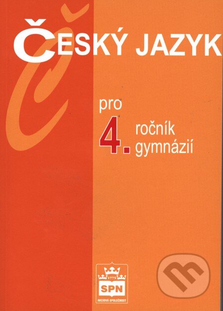 Český jazyk pro 4. ročník gymnázií - Jiří Kostečka, SPN - pedagogické nakladatelství, 2003