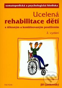 Ucelená rehabilitace dětí - Jiří Jankovský, Triton, 2006