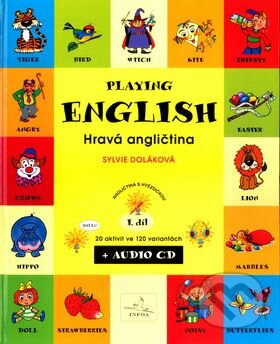 Playing English Hravá angličtina + CD - Sylva Doláková, INFOA