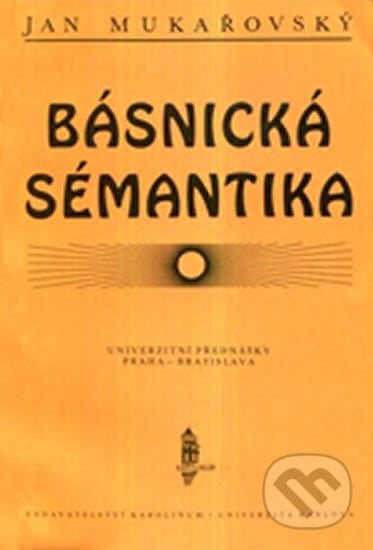 Básnická sémantika - Jan Mukařovský, Karolinum, 1995