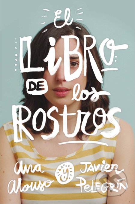 El libro de los rostros - Ana Alonso, Javier Pelegrín, SM Ediciones, 2017